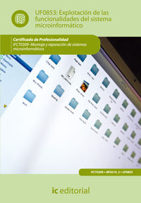 Explotaci�n de las funcionalidades del sistema microinform�tico. ifct0309 - montaje y reparaci�n de sistemas microinform�ticos