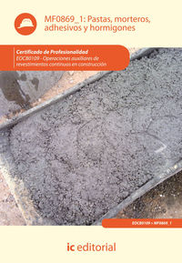 Pastas, morteros, adhesivos y hormigones. eocb0109 - operaciones auxiliares de revestimientos continuos en construcci�n