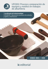 Proceso y preparaci�n de equipos y medios en trabajos de alba�iler�a. eocb0209 - operaciones auxiliares de acabados r�gidos y urbanizaci�n