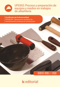 Proceso y preparaci�n de equipos y medios en trabajos de alba�iler�a. eocb0109 - operaciones auxiliares de revestimientos continuos en construcci�n