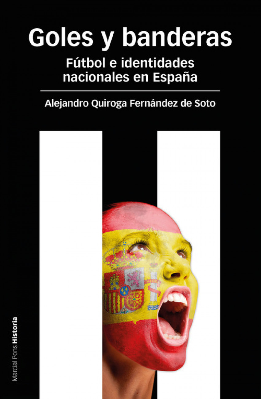 Goles y banderas FúTBOL E IDENTIDADES NACIONALES EN ESPAÑA - Quiroga, Alejandro