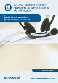 Administraci�n y gesti�n de las comunicaciones de la direcci�n. adgg0108 - asistencia a la direcci�n