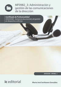 Administraci�n y gesti�n de las comunicaciones de la direcci�n. adgg0308 - asistencia documental y de gesti�n de despachos y oficinas