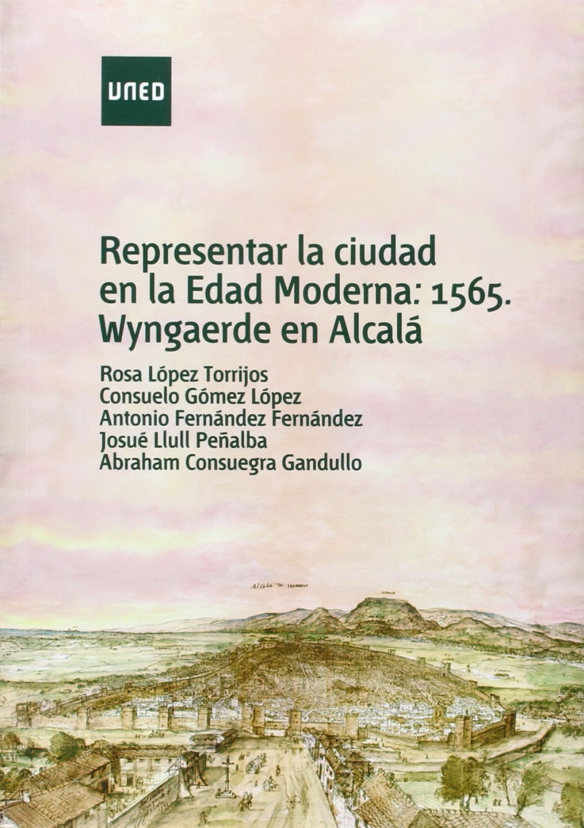 Representar la ciudad en la Edad Moderna: 1565, Wyngaerde en Alcal�