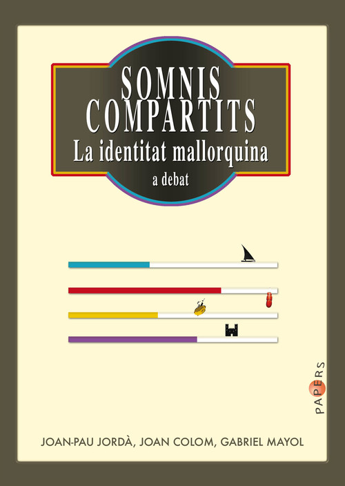 Somnis compartits La identitat mallorquina a debat - Jordà i Sánchez, Joan Pau / Colom Ramis, Joan / Mayol Arbona, Gabriel / Rico i García, Antoni