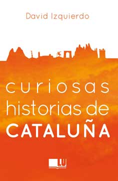Curiosas historias de Cataluña - Izquierdo, David