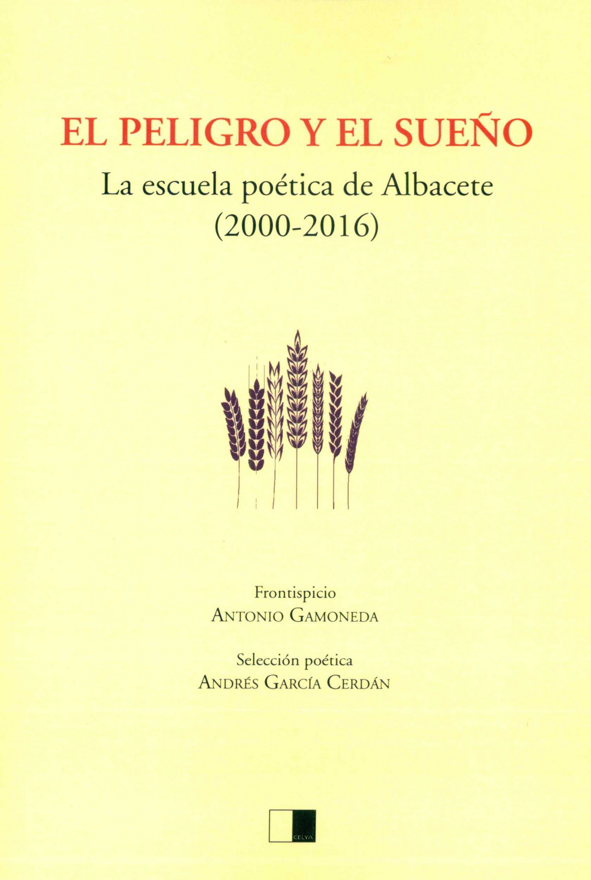 El peligro y el sueÑo la escuela poetica de albacete (2000-2 - Garcia Cerdan, Andres