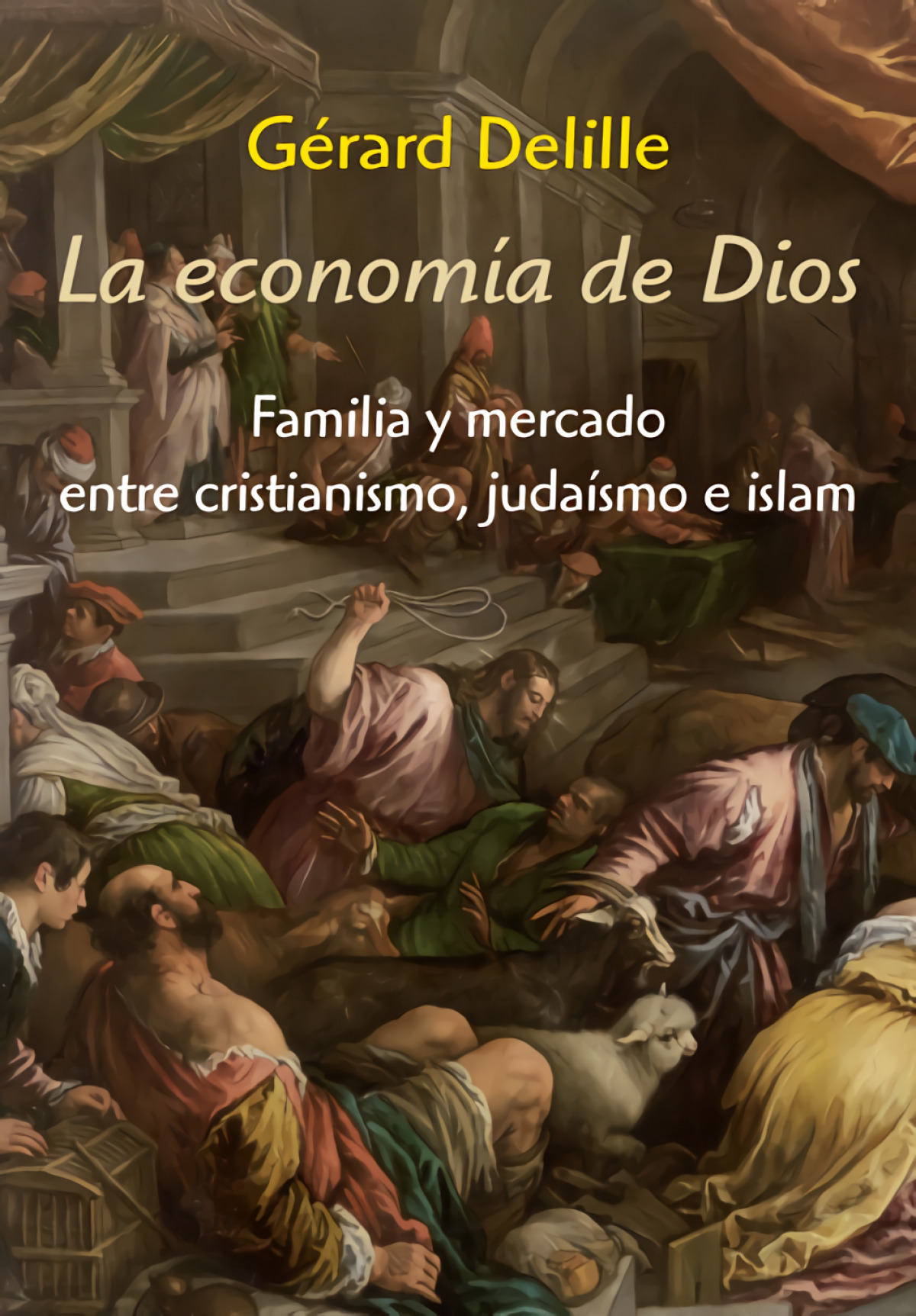Economia de dios, la familia y mercado entre cristianismo, j familia y - Delille, Gerard