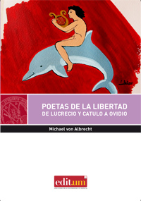 POETAS DE LA LIBERTAD DE LUCRECIO Y CATULO A OVIDIO