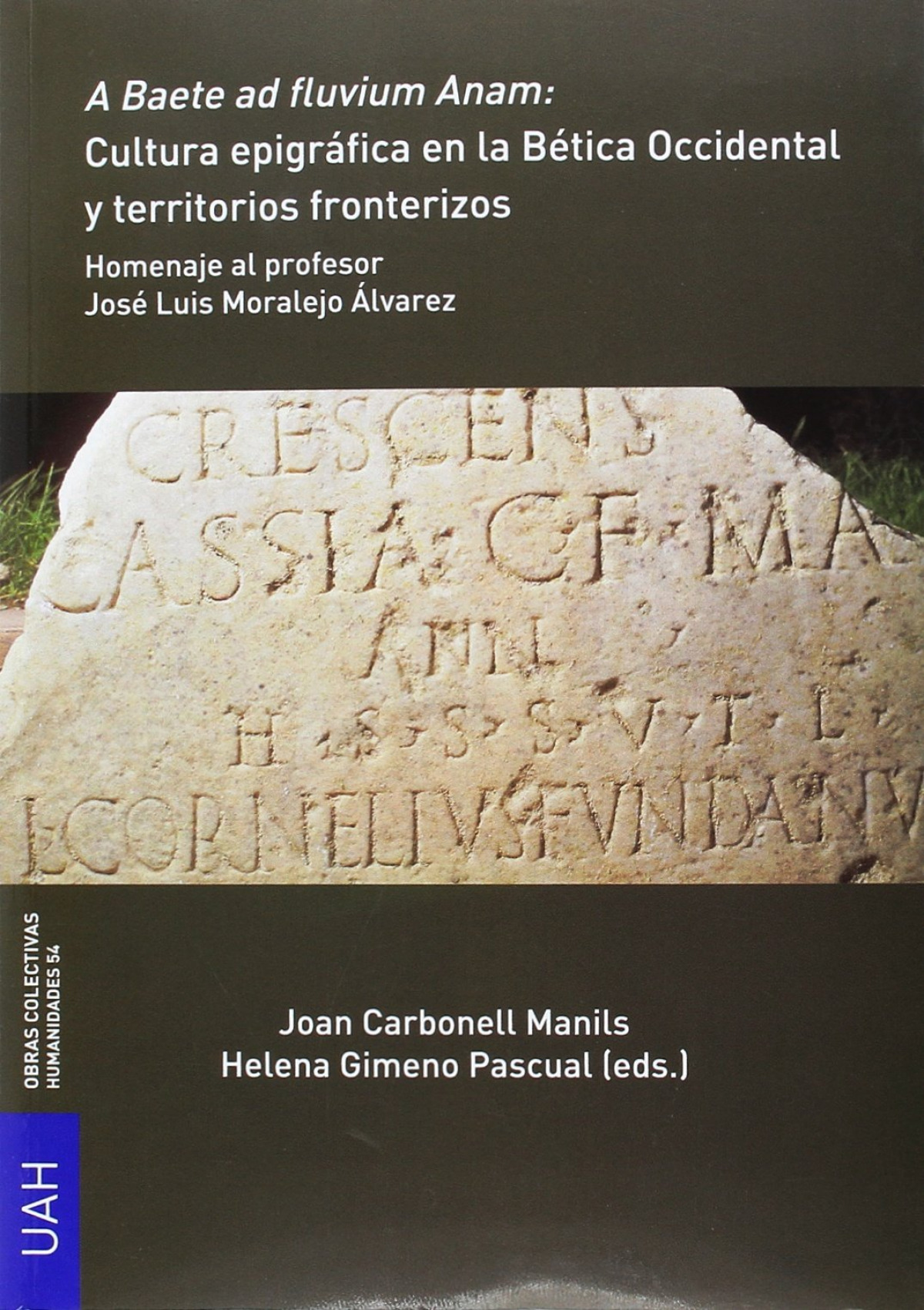 A Baete ad fluvium Anam: Cultura epigráfica en la Bética Occidental y - Carbonell Manils, Joaned. Lit./Gimeno Pascual, Helenaed. Lit.