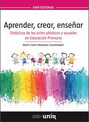 APRENDER, CREAR, ENSE�AR. DIDACTICA DE LAS ARTES PLASTICAS Y