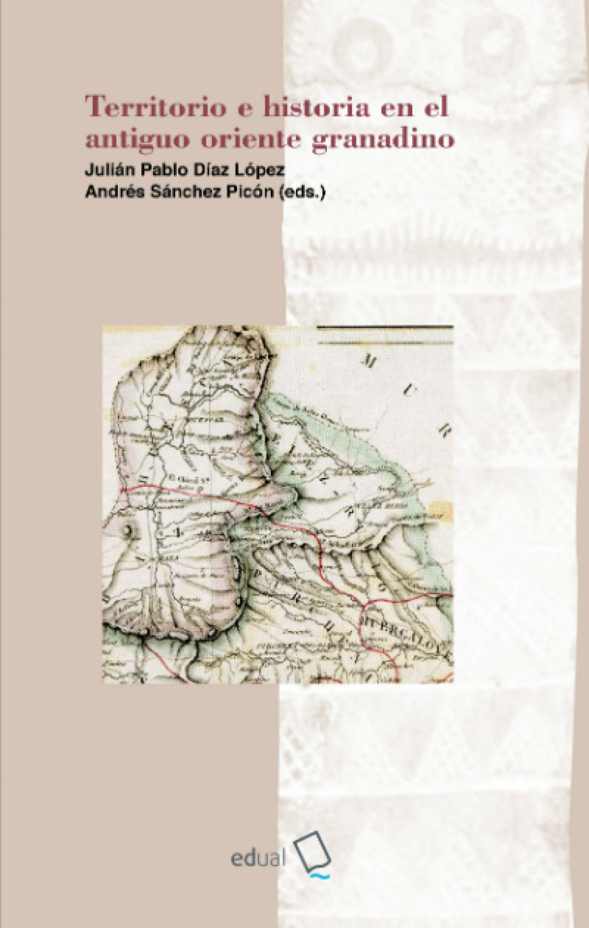 Territorio e historia en el antiguo oriente granadino - Diaz Lopez Julian Pablo / Sanchez Picon