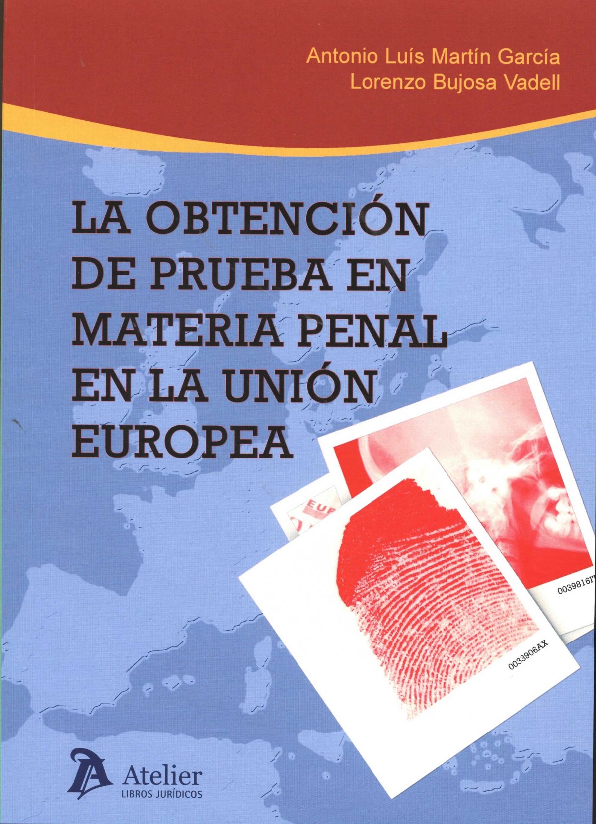 La Obtención de la prueba en materia penal en la Union Europea - Martín García, Antonio Luis