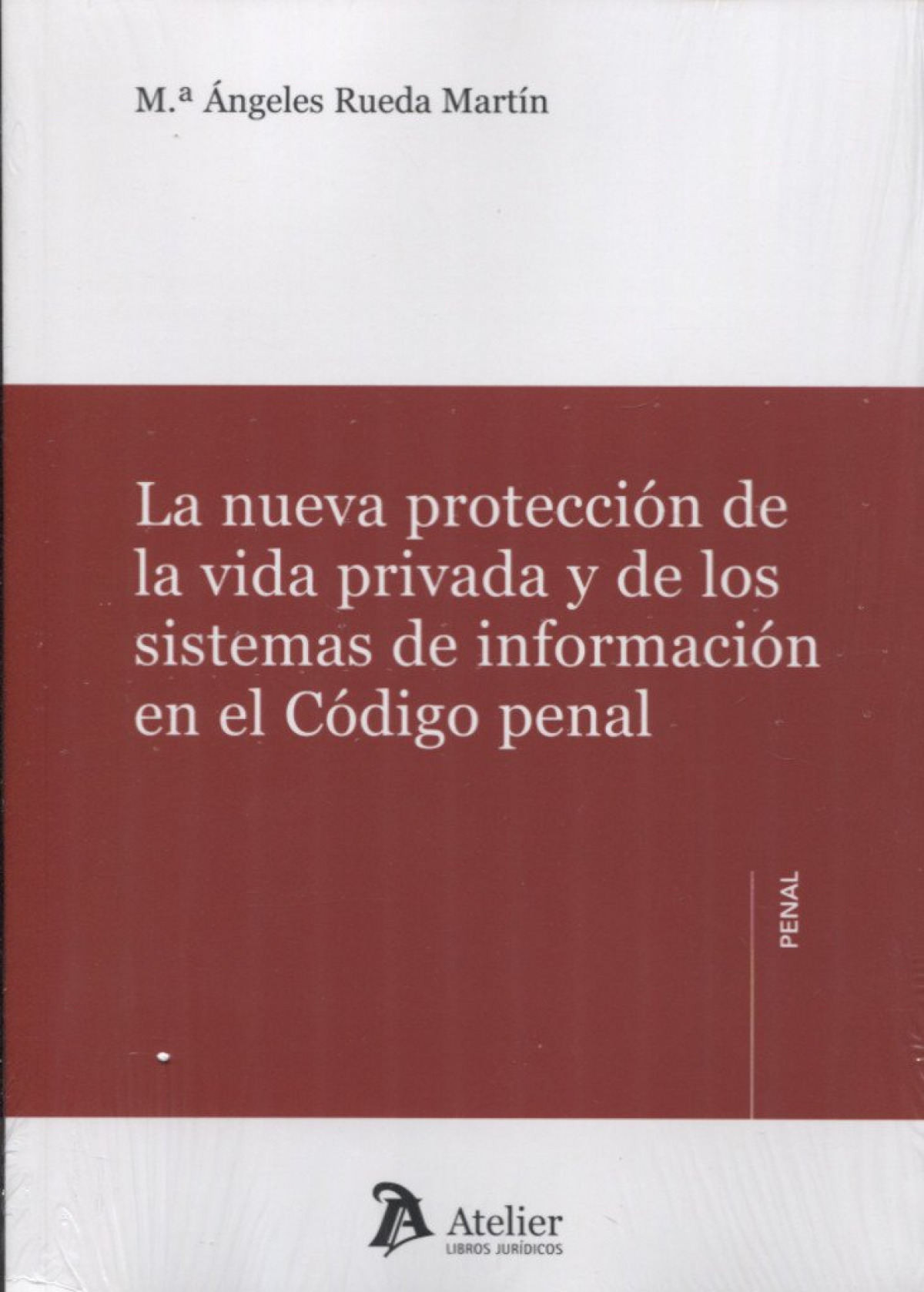LA NUEVA PROTECCIÓN DE LA VIDA PRIVADA Y DE LOS SISTEMAS DE INFORMACIÓ - Rueda Martín, María Ángeles