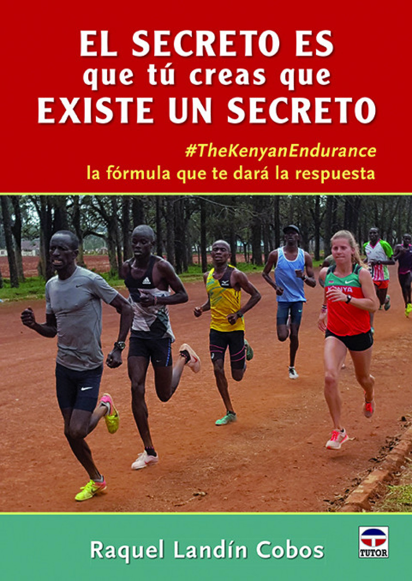 EL SECRETO ES QUE TU CREAS QUE EXISTE UN SECRETO #The kenyan Endurance - Landín Cobos, Raquel