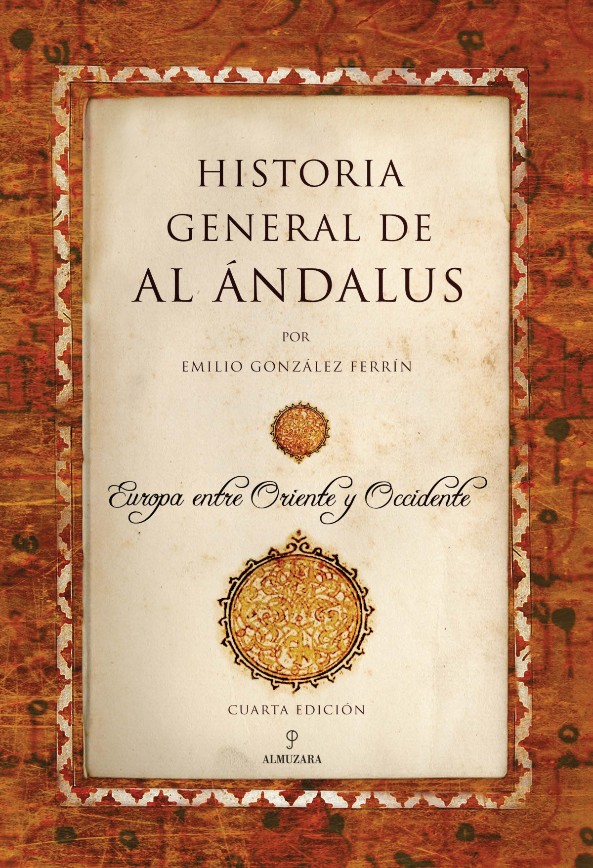 Historia general de al Ándalus EUROPA ENTRE ORIENTE Y OCCIDENTE - González Ferrin, Emilio