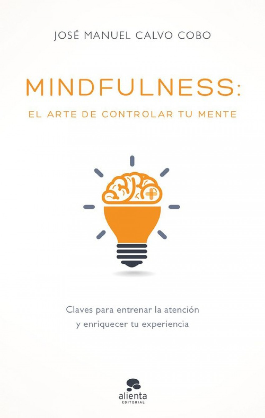 Mindfulness: El Arte De Controlar Tu Mente