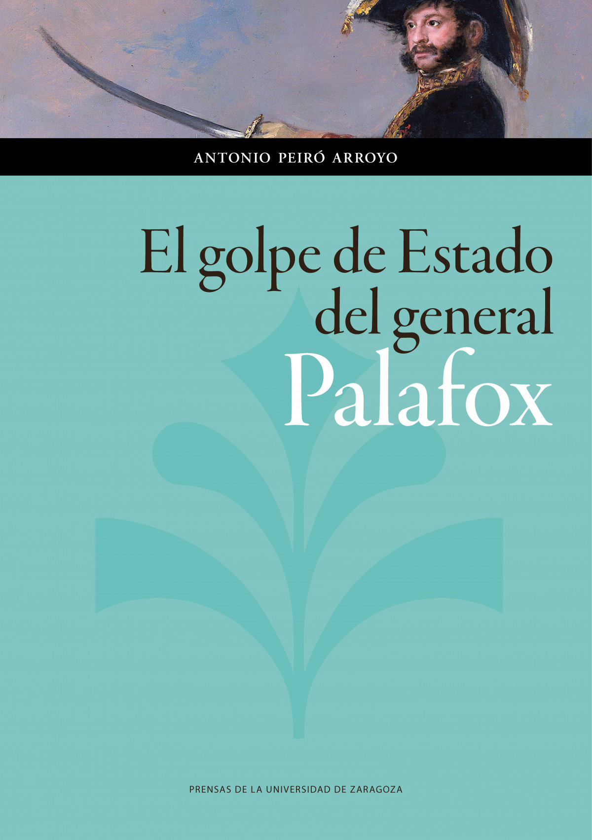 El golpe de estado del general palafox - Antonio, Peiro Arroyo