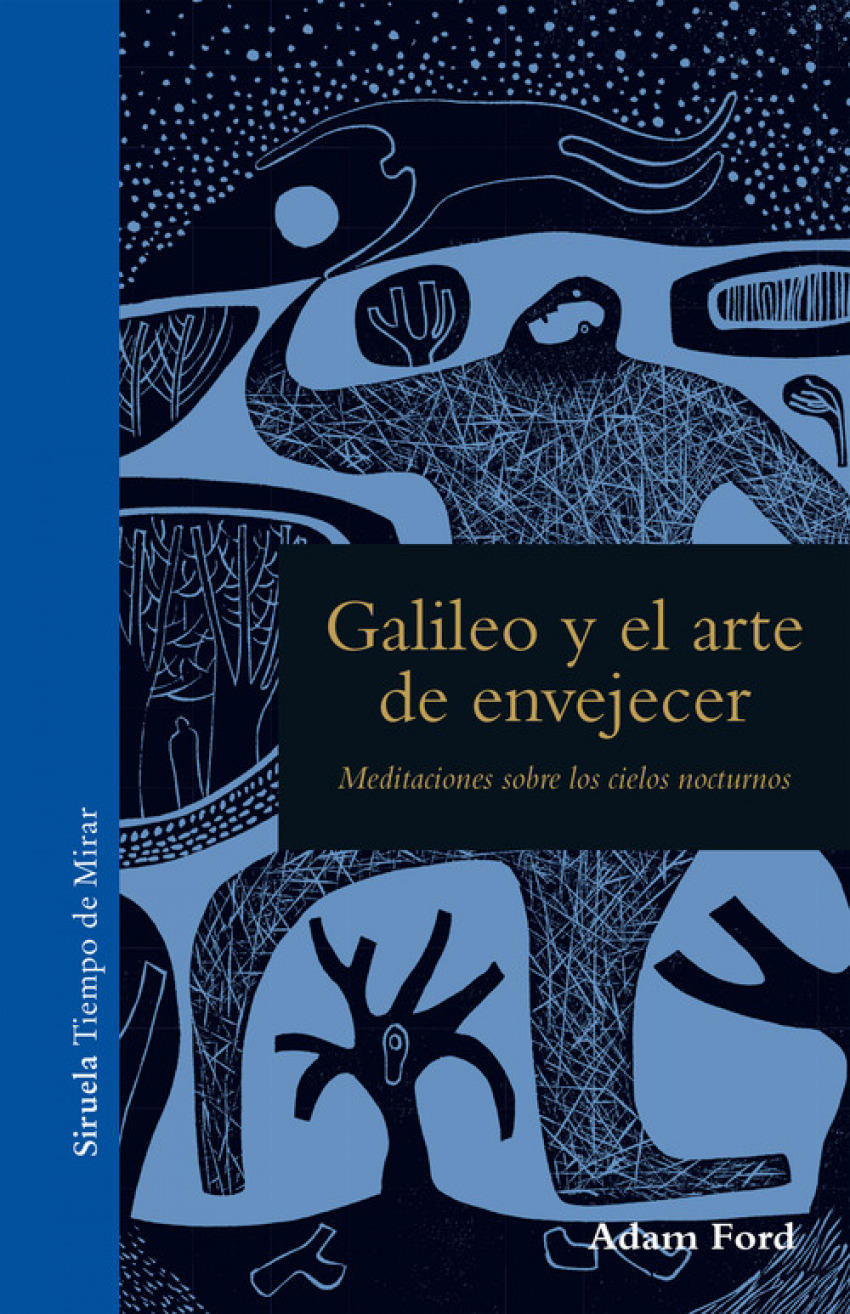 Galileo y el arte de envejecer meditaciones sobre los cielos nocturnos - Ford, Adam