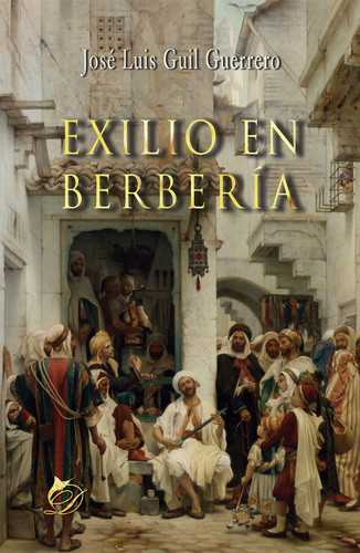 Exilio en Berbería - José Luis Guil Guerrero