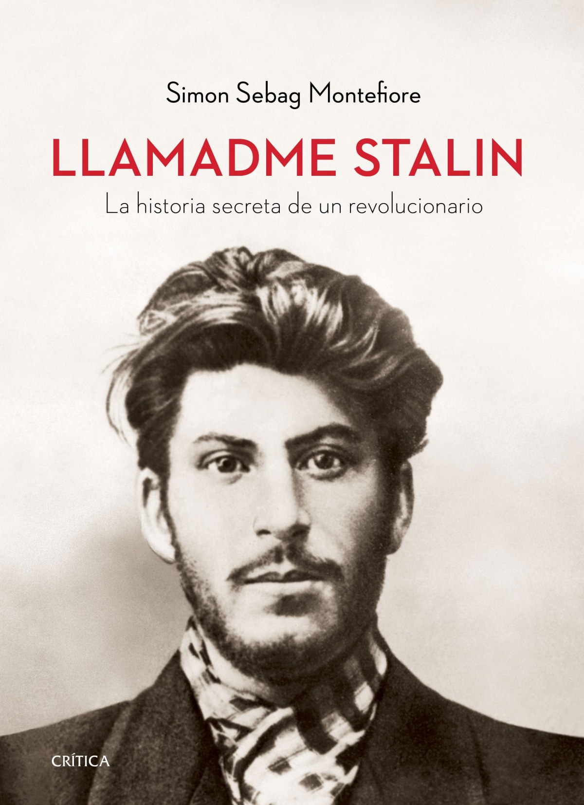 LLAMADME STALIN La historia secreta de un revolucionario - Montefiore, Simon Sebag