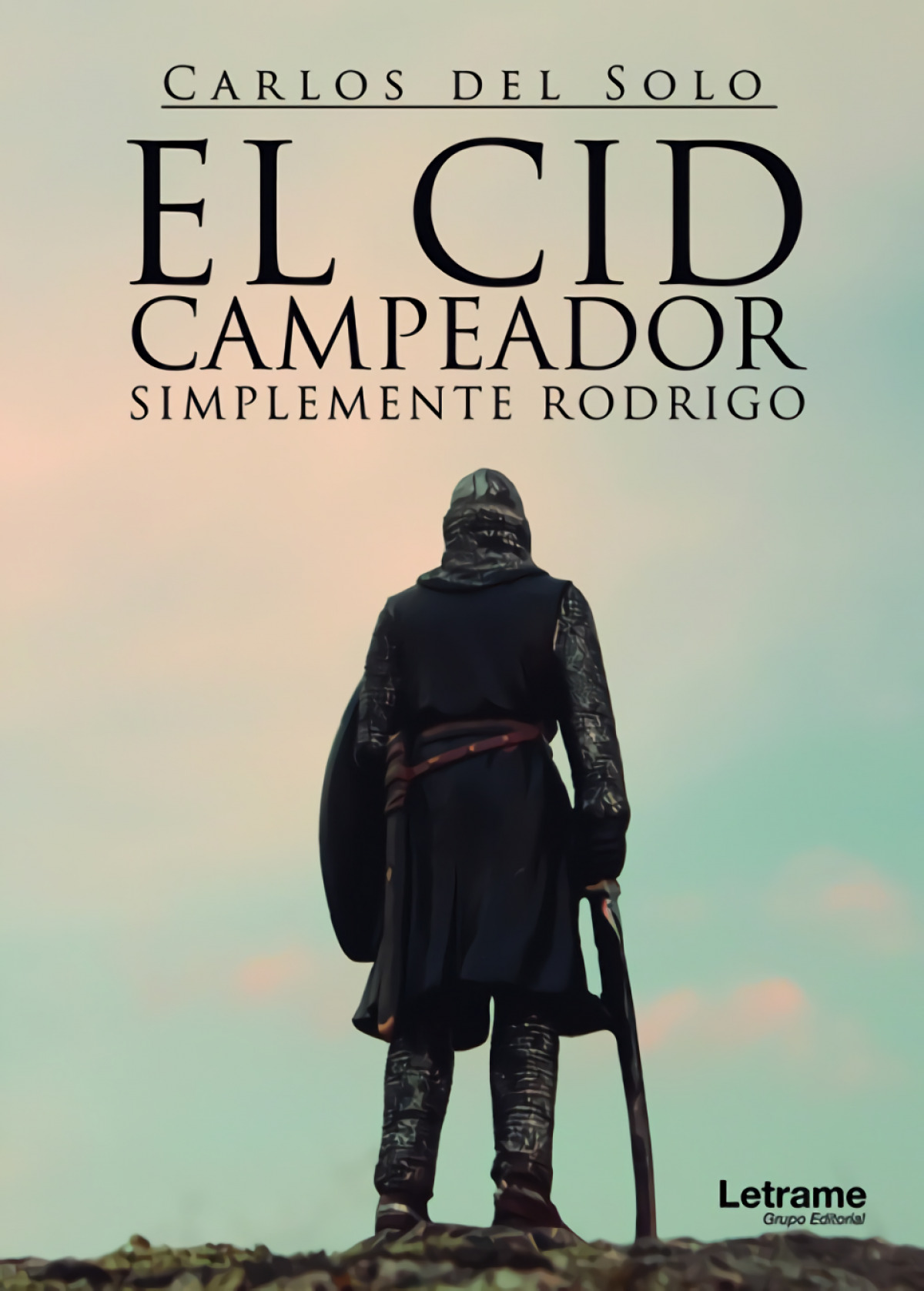 El Cid Campeador. Simplemente Rodrigo - Carlos del Solo