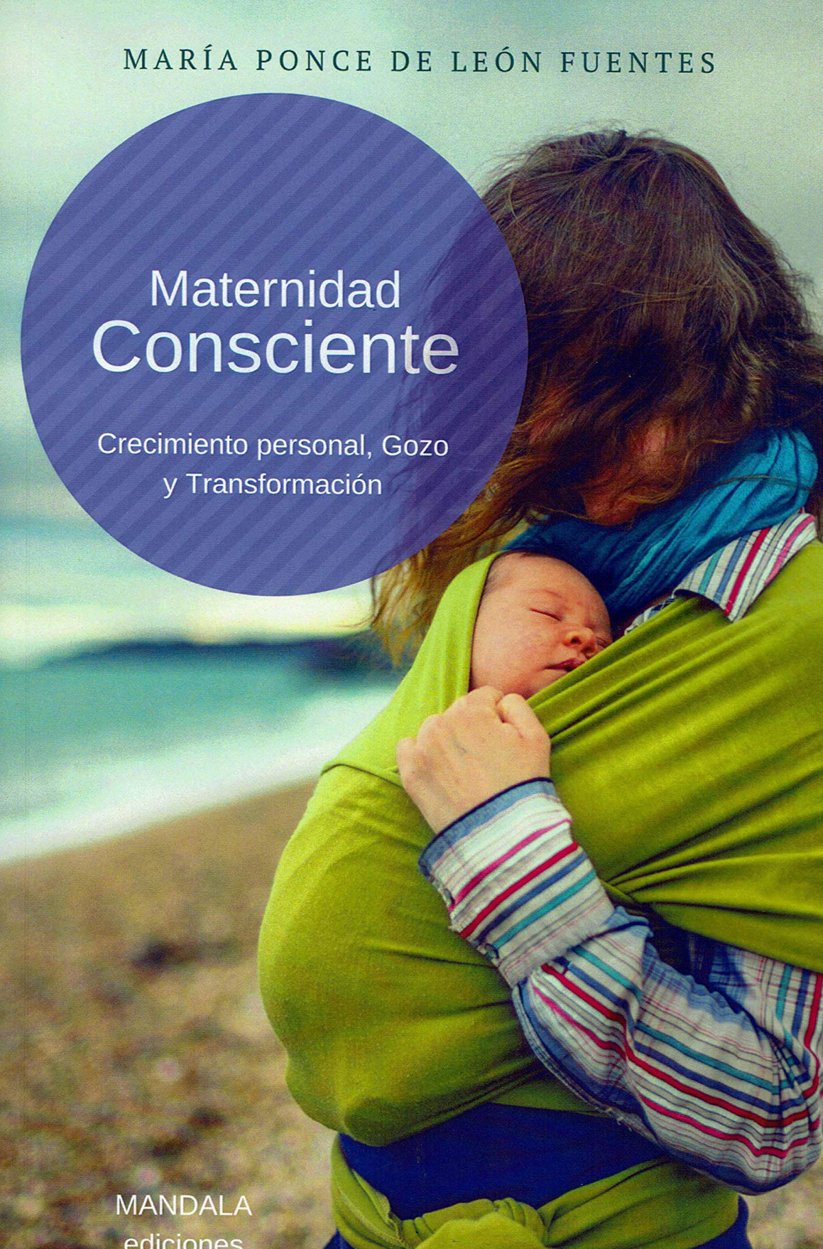 Maternidad Consciente Crecimiento Personal, Gozo y Transformación - Ponce de León Fuentes, María