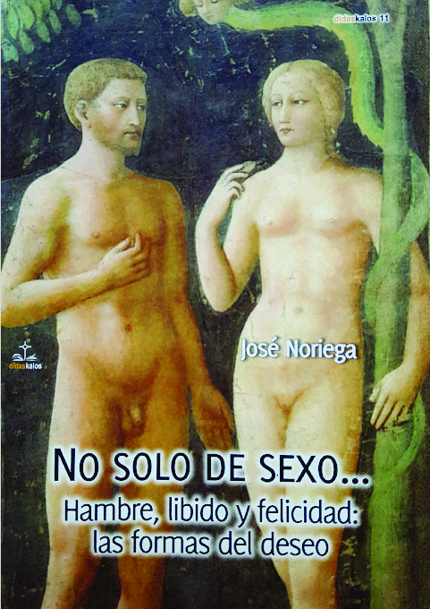 NO SOLO DE SEXO... HAMBRE, LIBIDO Y FELICIDAD: LAS FORMAS DE