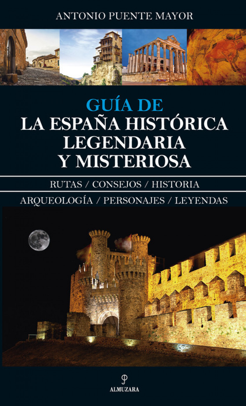GUÍA DE LA ESPAÑA HISTÓRICA, LEGENDARIA Y MISTERIOSA: RUTAS, CONSEJOS, HISTORIA, ARQUEOLOGIA, PERSONAJES Y LEYENDAS (Enigma)