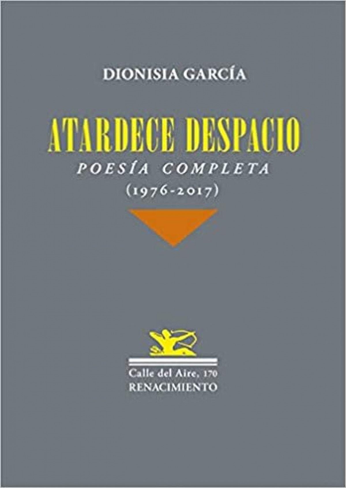 Atardece despacio poesía completa (1976-2017) - García, Dionisia