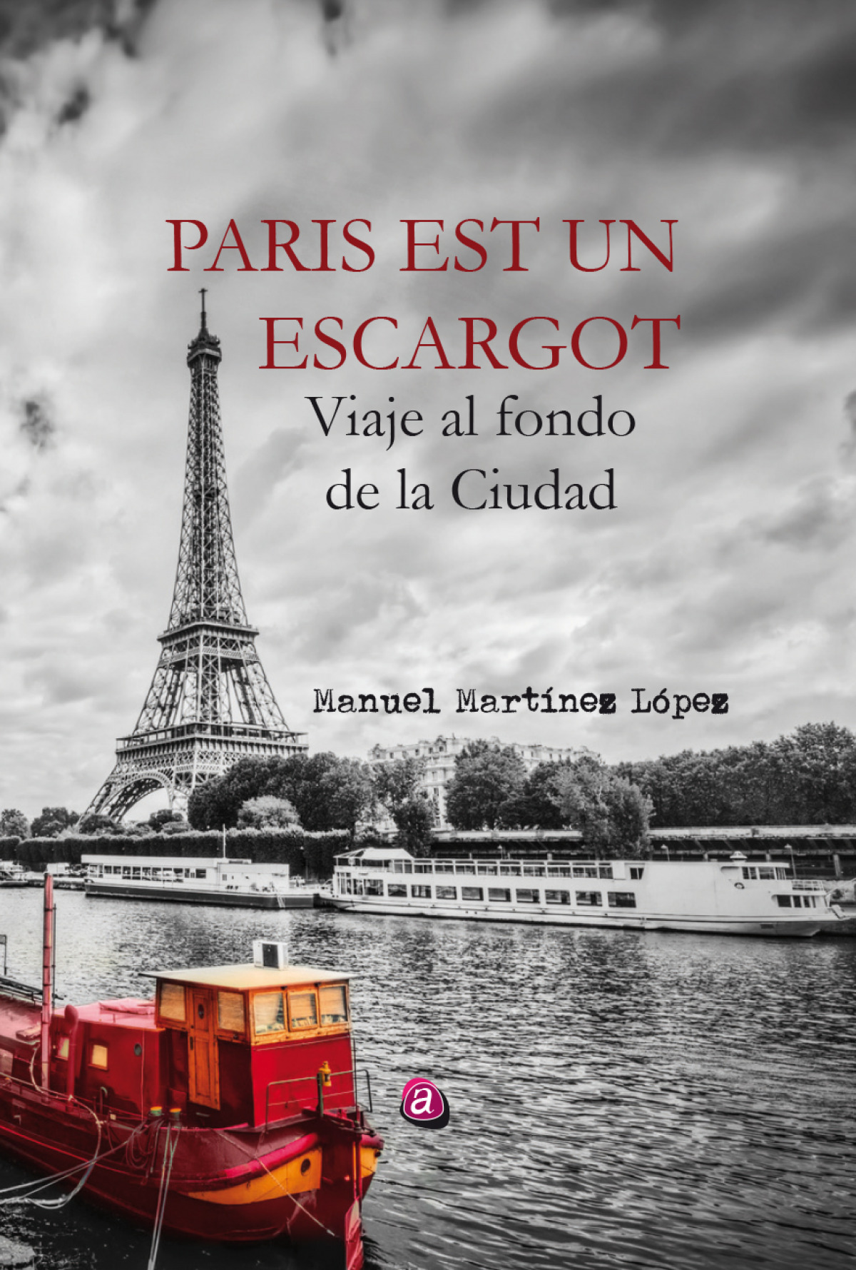 ParÍs est un escargot. viaje al fondo de la ciudad - MANUEL MARTÍNEZ LÓPEZ