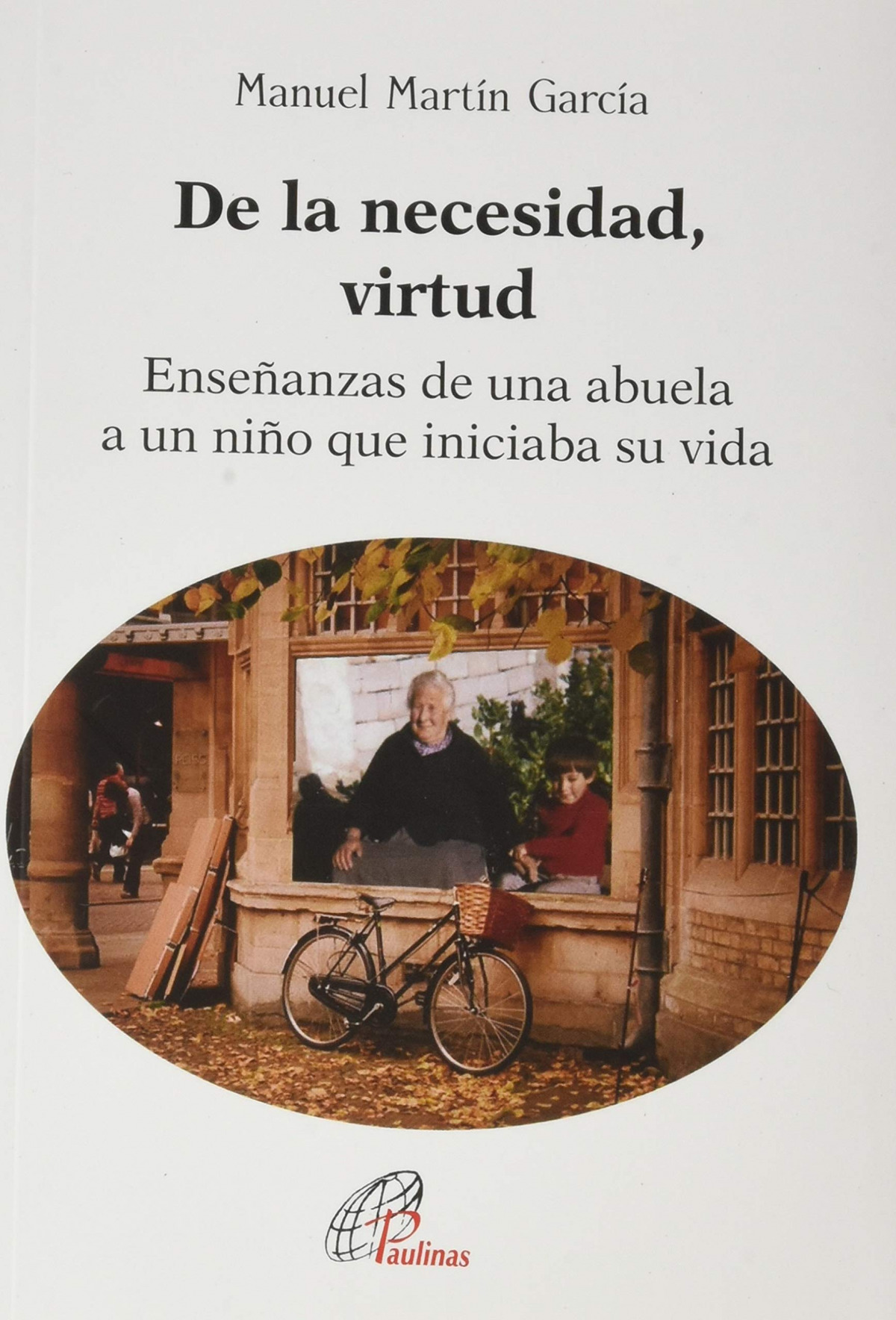 DE LA NECESIDAD, VIRTUD ENSE�ANZAS DE UNA ABUELA A UN NI�O Q