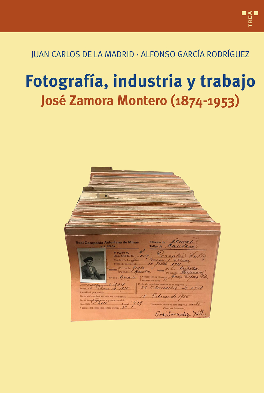 Fotograf�a, industria y trabajo. Jos� Zamora Montero (1874-1953)