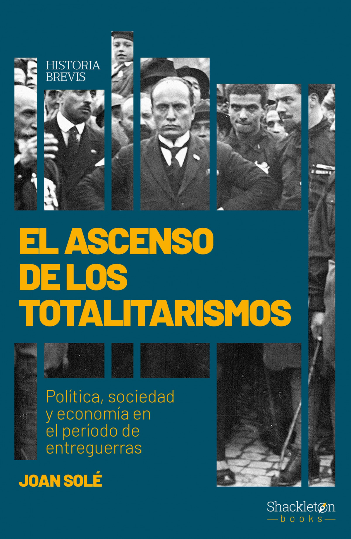 El ascenso de los totalitarismos Política, sociedad y economía en el p - Solé Solé, Joan