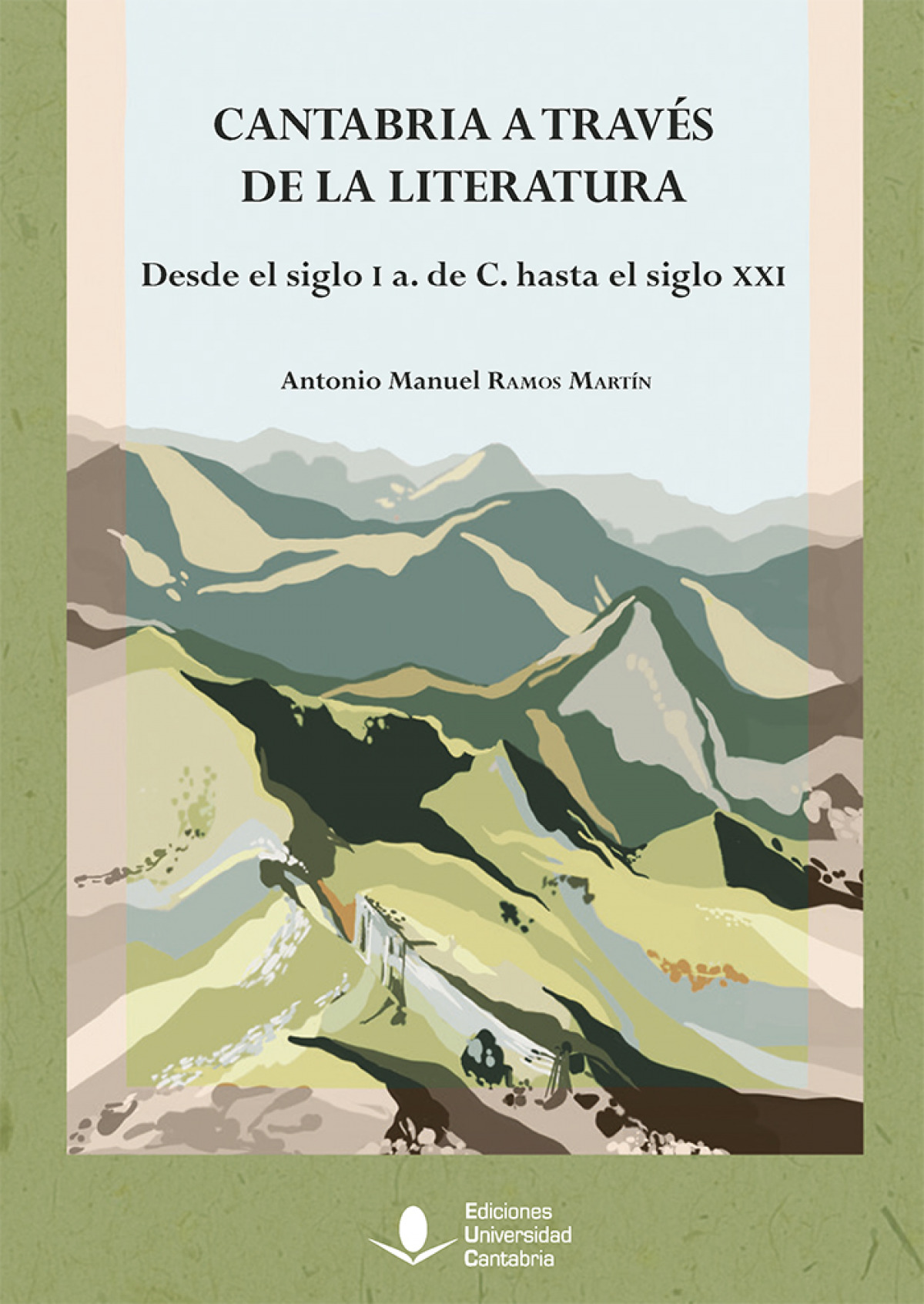 Cantabria a traves de la literatura. desde el siglo i a. de - Antonio Manuel Ramos Martin