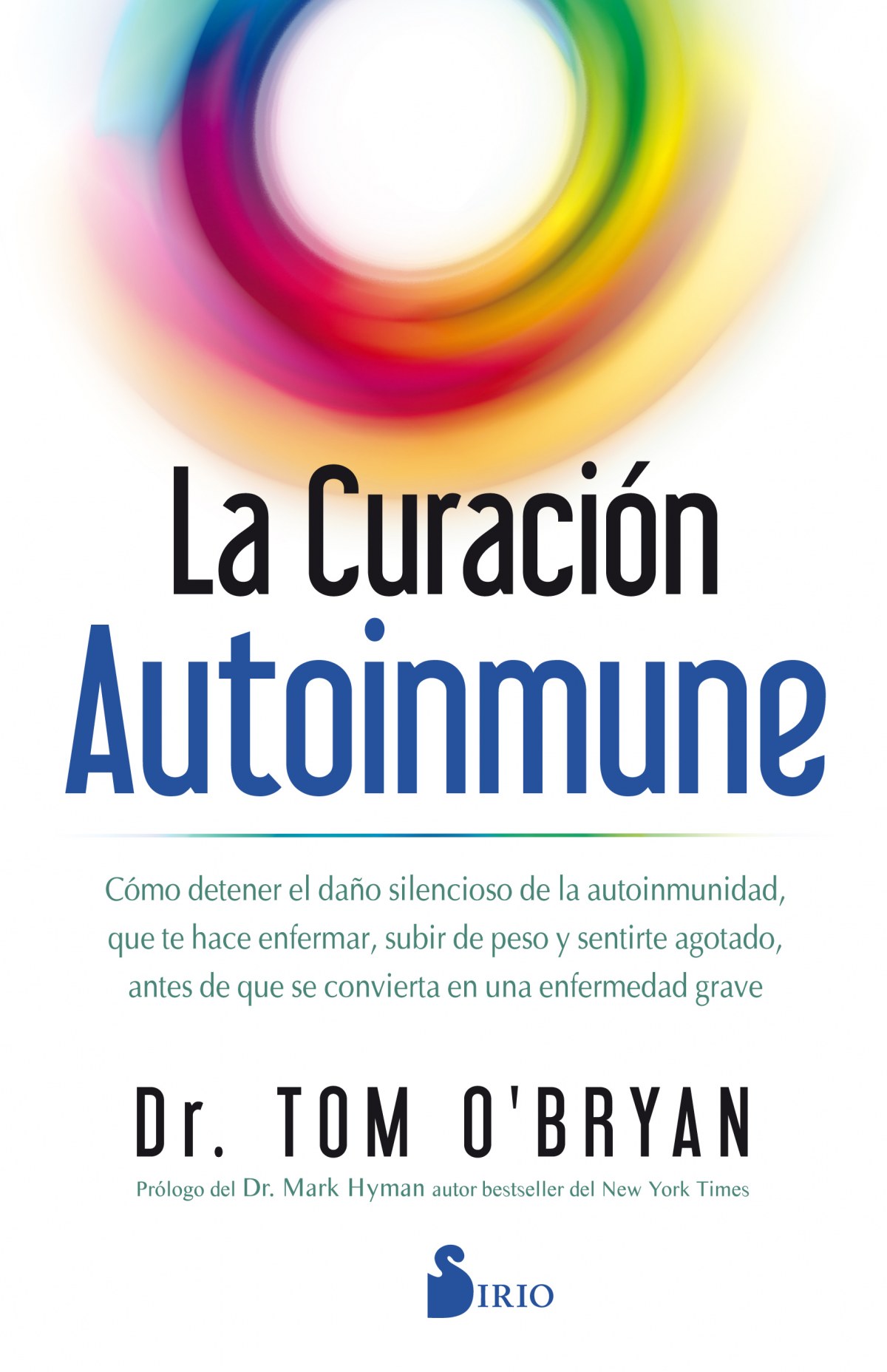 La curación autoinmune Como detener el daño silencioso de la autoinmun - O´Brian, Dr. Tom