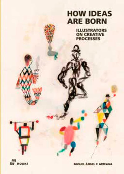 How Ideas Are Born: Illustrators on Creative Processes