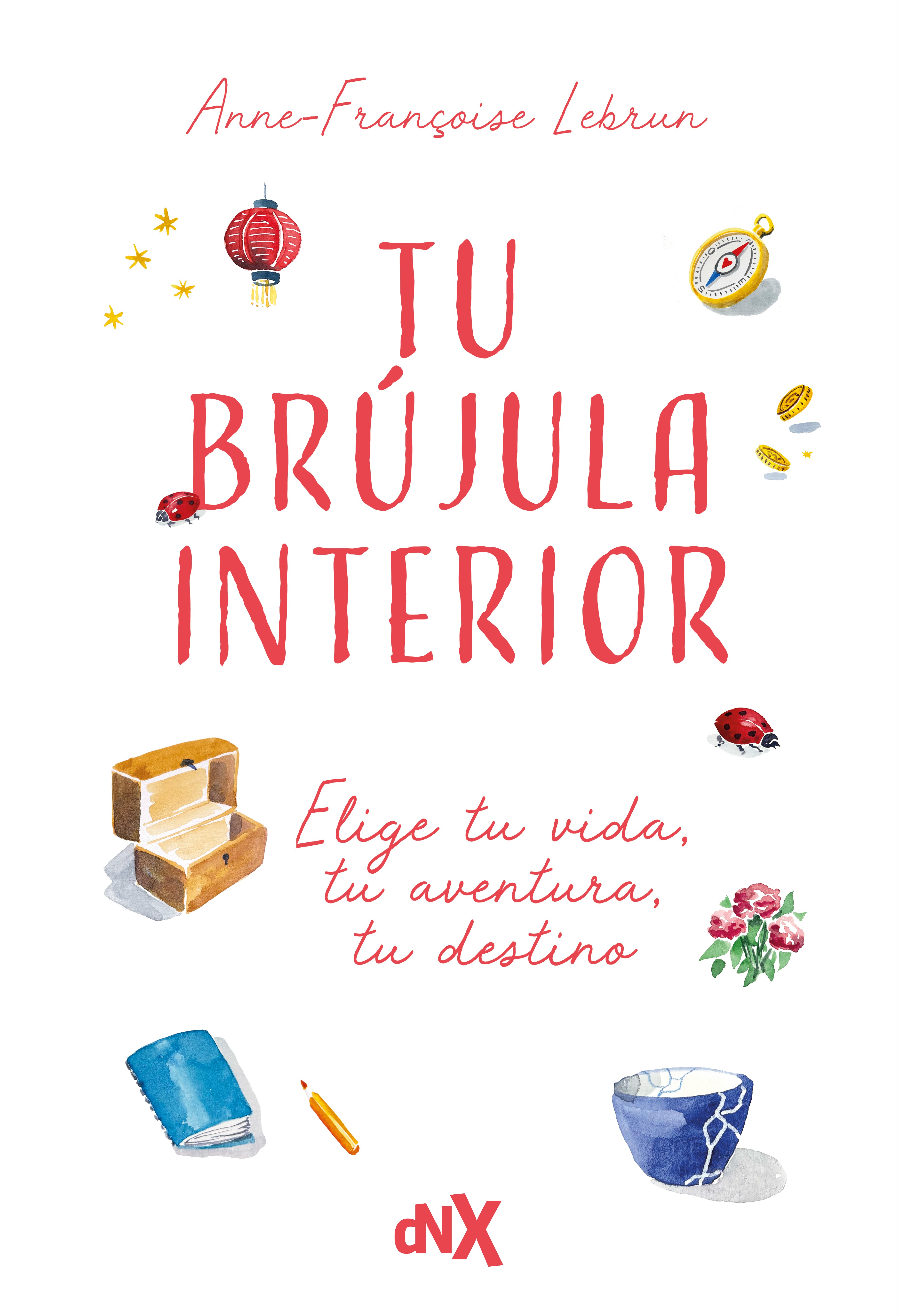 TU BRUJULA INTERIOR: ELIGE TU VIDA, TU AVENTURA, TU DESTINO