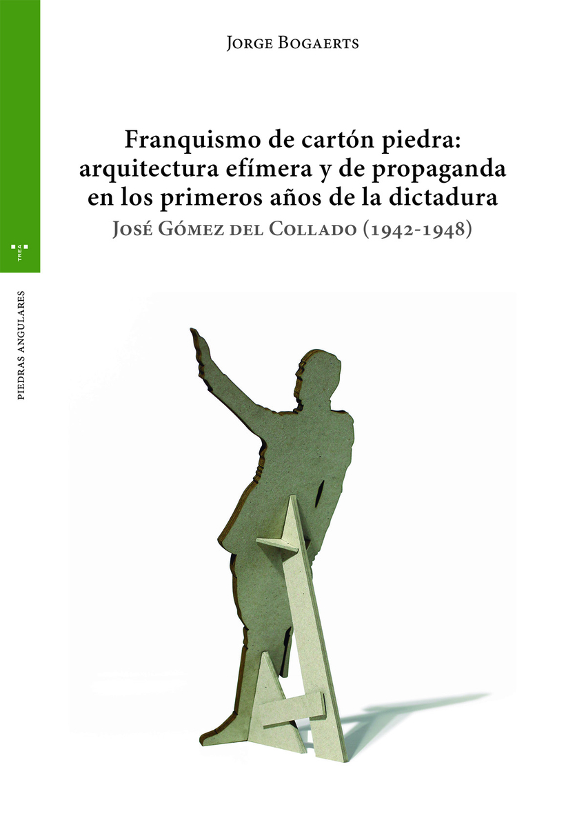Franquismo de cart�n piedra: arquitectura ef�mera y de propaganda en los primeros a�os de la dictadura