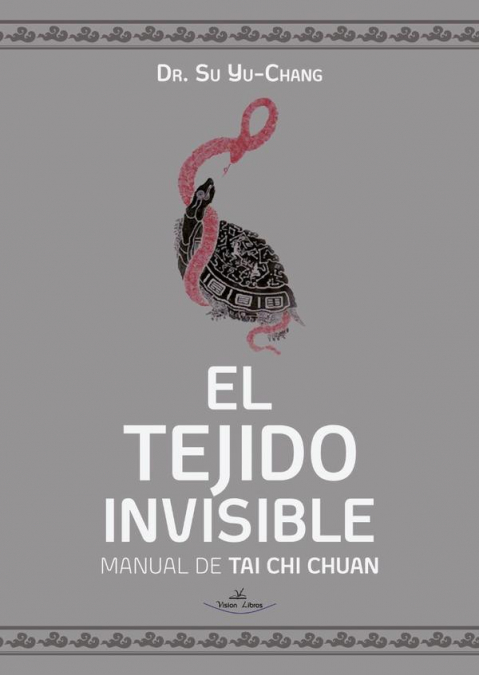 El  Tejido  Invisible.  Manual  de  Tai  Chi  Chuan