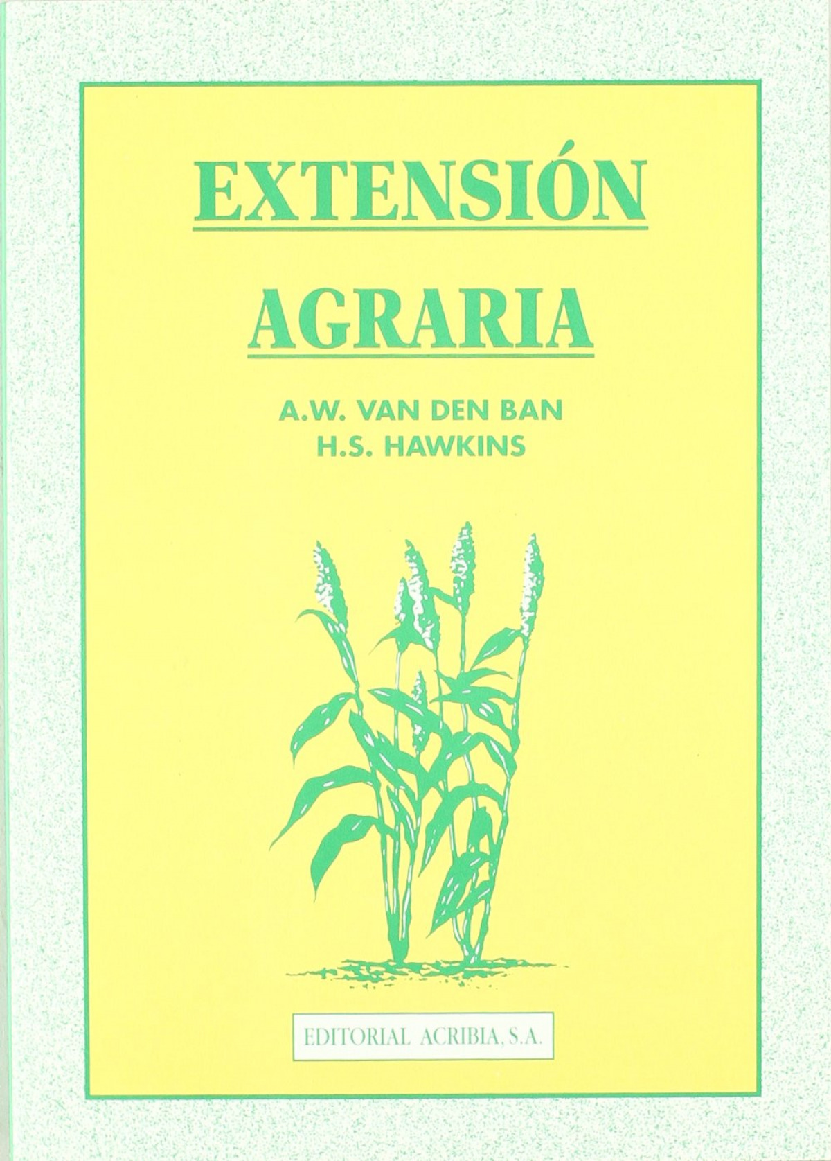 EXTENSIÓN AGRARIA - Ban, A. W. Van Den/Hawkins, H. S.
