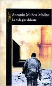 La vida por delante - Muñoz Molina, Antonio