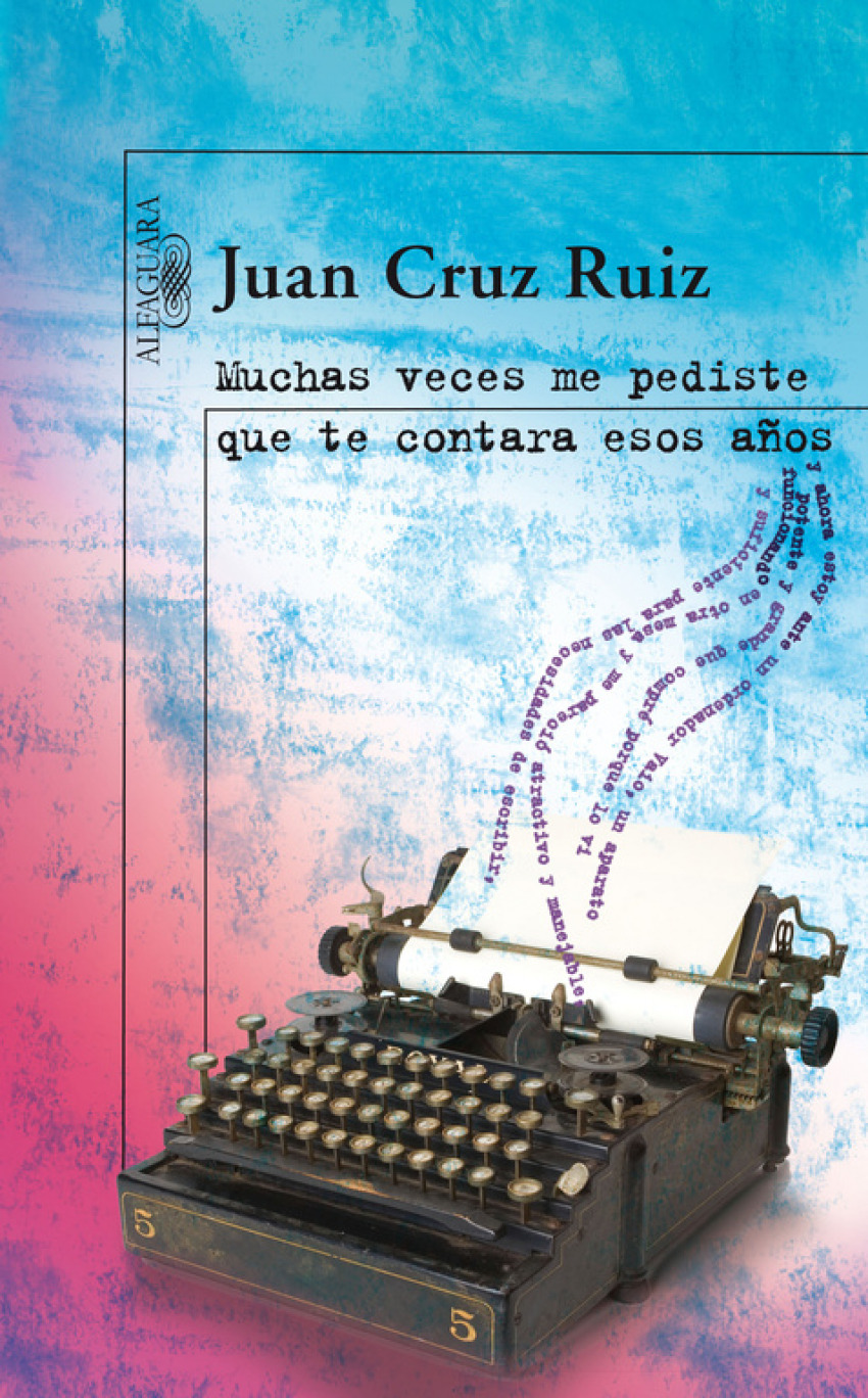 Muchas veces me pediste que te contara esos años - Cruz Ruiz, Juan