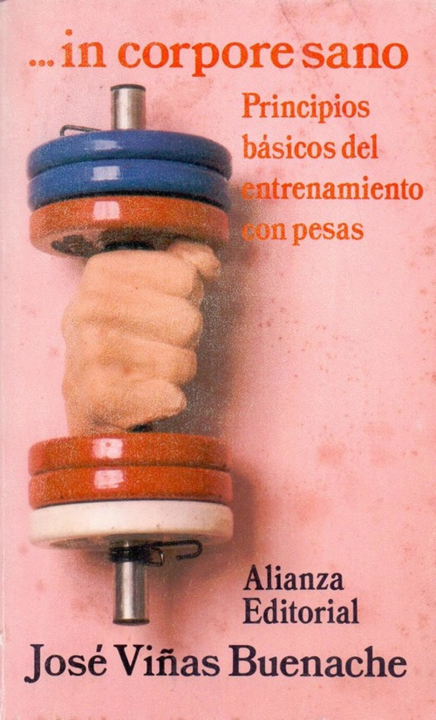 In corpore sano Principios básicso del entrenamiento con pesas - Viñas Buenache, Jose