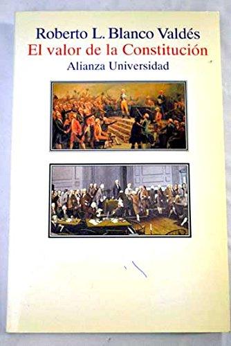 El valor de la constitucion separacion de poderes, supremacia de la le - Blanco Valdes,Roberto L.