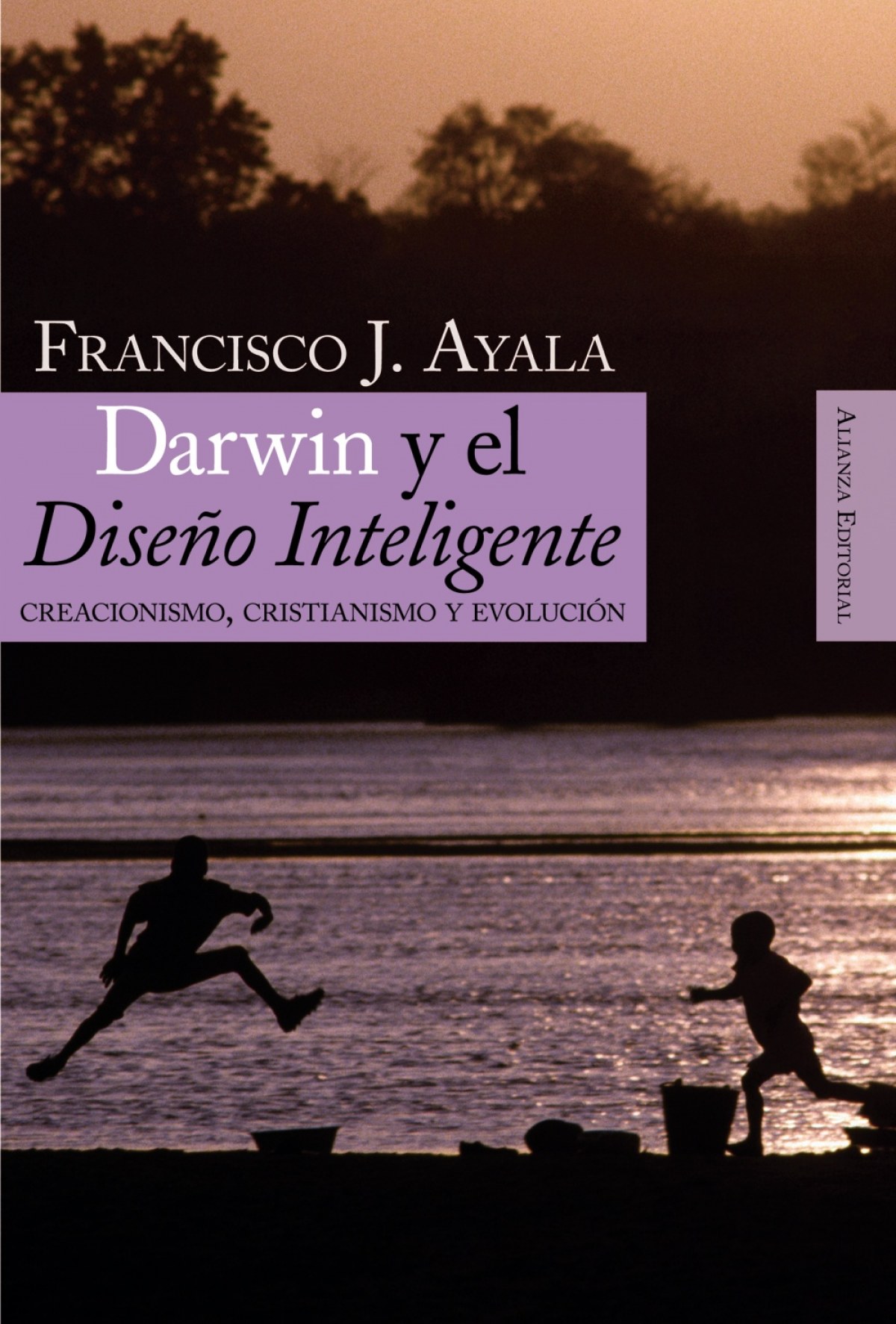 Darwin y el Diseño inteligente Creacionismo, cristianismo y evolución - Ayala, Francisco J.