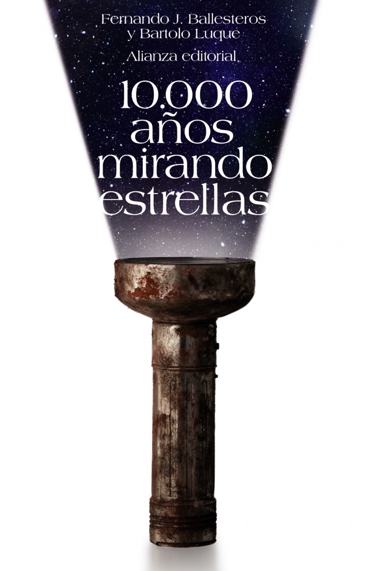 10.000 años mirando estrellas - Ballesteros Roselló, Fernando J./Luque Serrano, Bartolomé