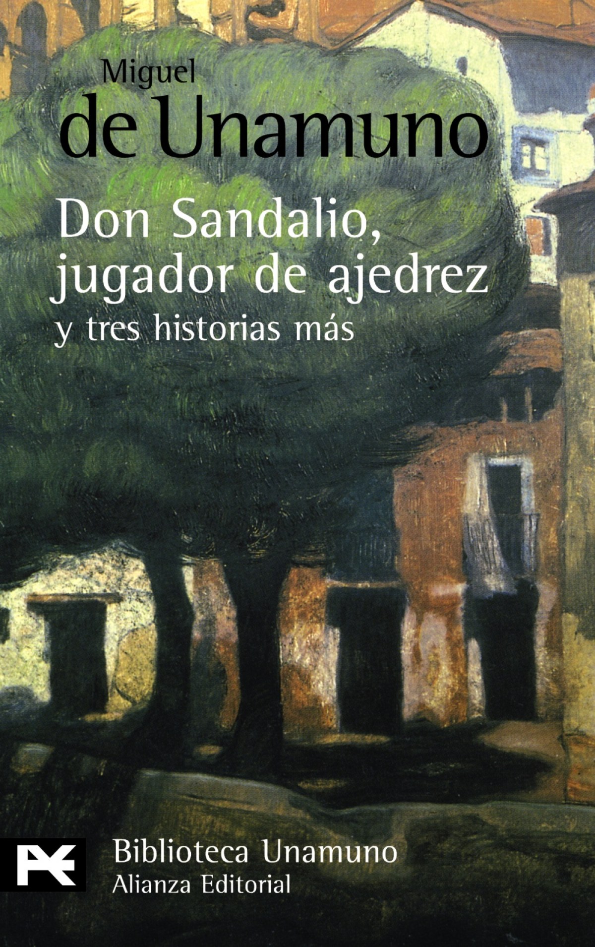 La novela de Don Sandalio, Jugador de ajedrez, y tres historias más - Unamuno, Miguel de