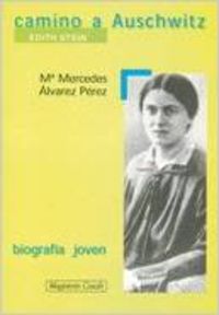 Camino a Auschwitz - Edith Stein - Alvarez, M. Mercedes