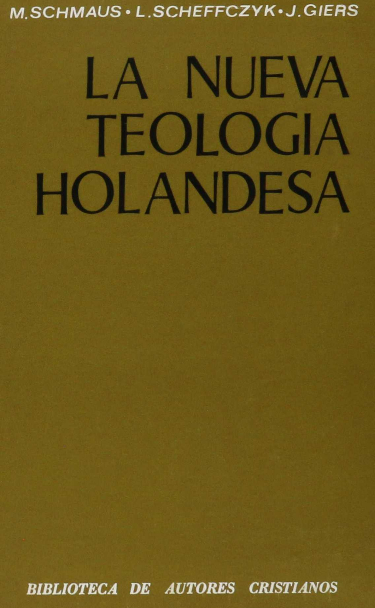 La nueva teologia holandesa - Schmaus, Michael / Scheffczyk, Leo / Gie